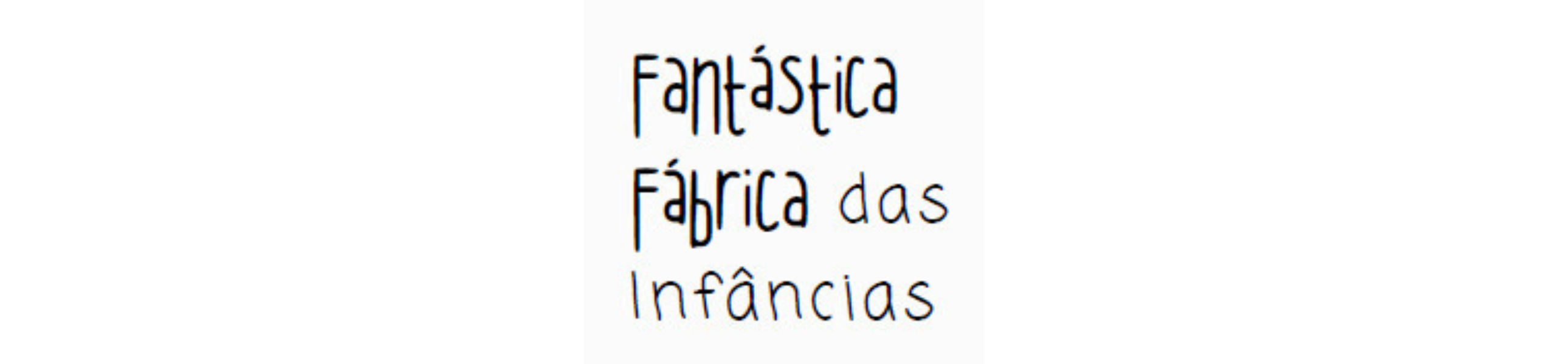Fantastica Fabrica das Infancias